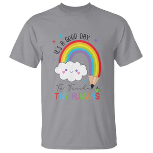 Pre-School Teacher T Shirt It's A Good Day To Teach Tiny Human TS09 Sport Gray Print Your Wear