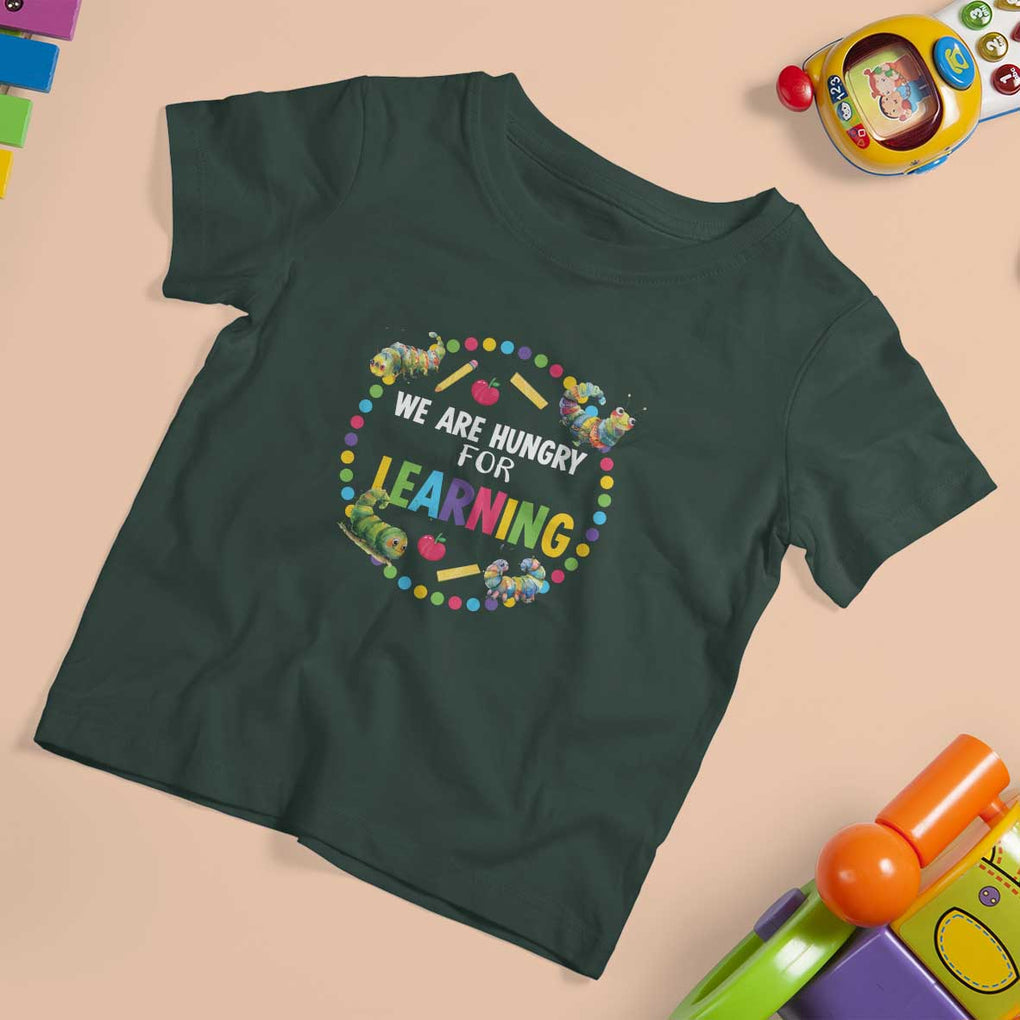 Pre-School Teacher T Shirt For Kid We Are Hungry For Learning TS09 Dark Forest Green Print Your Wear