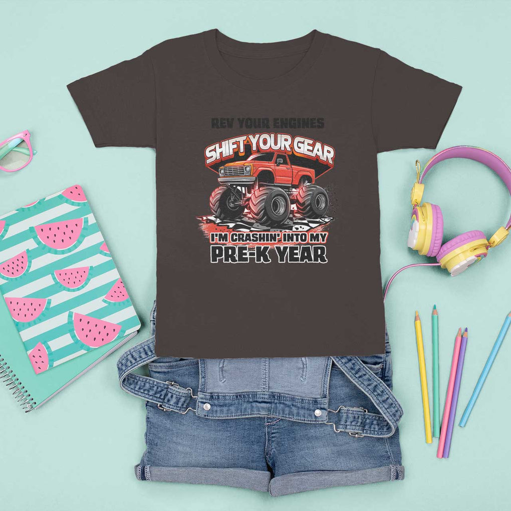Pre-School Monster Truck T Shirt For Kid Rev Your Engines Shift Your Gear I'm Crashing Into My Pre-K Year TS09 Dark Chocolate Print Your Wear