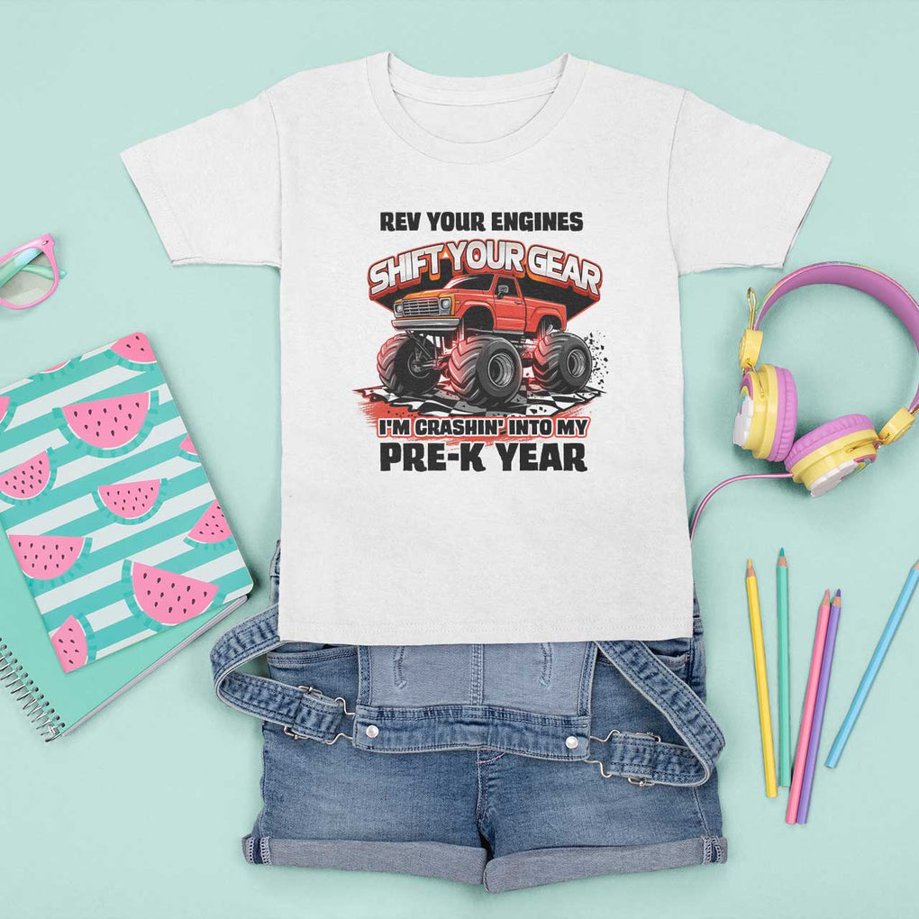 Pre-School Monster Truck T Shirt For Kid Rev Your Engines Shift Your Gear I'm Crashing Into My Pre-K Year TS09 White Print Your Wear
