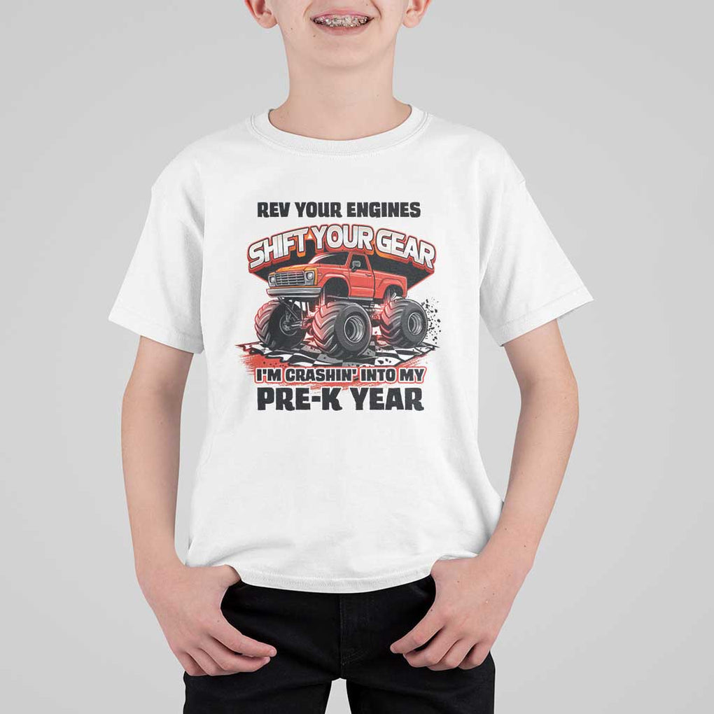Pre-School Monster Truck T Shirt For Kid Rev Your Engines Shift Your Gear I'm Crashing Into My Pre-K Year TS09 White Print Your Wear
