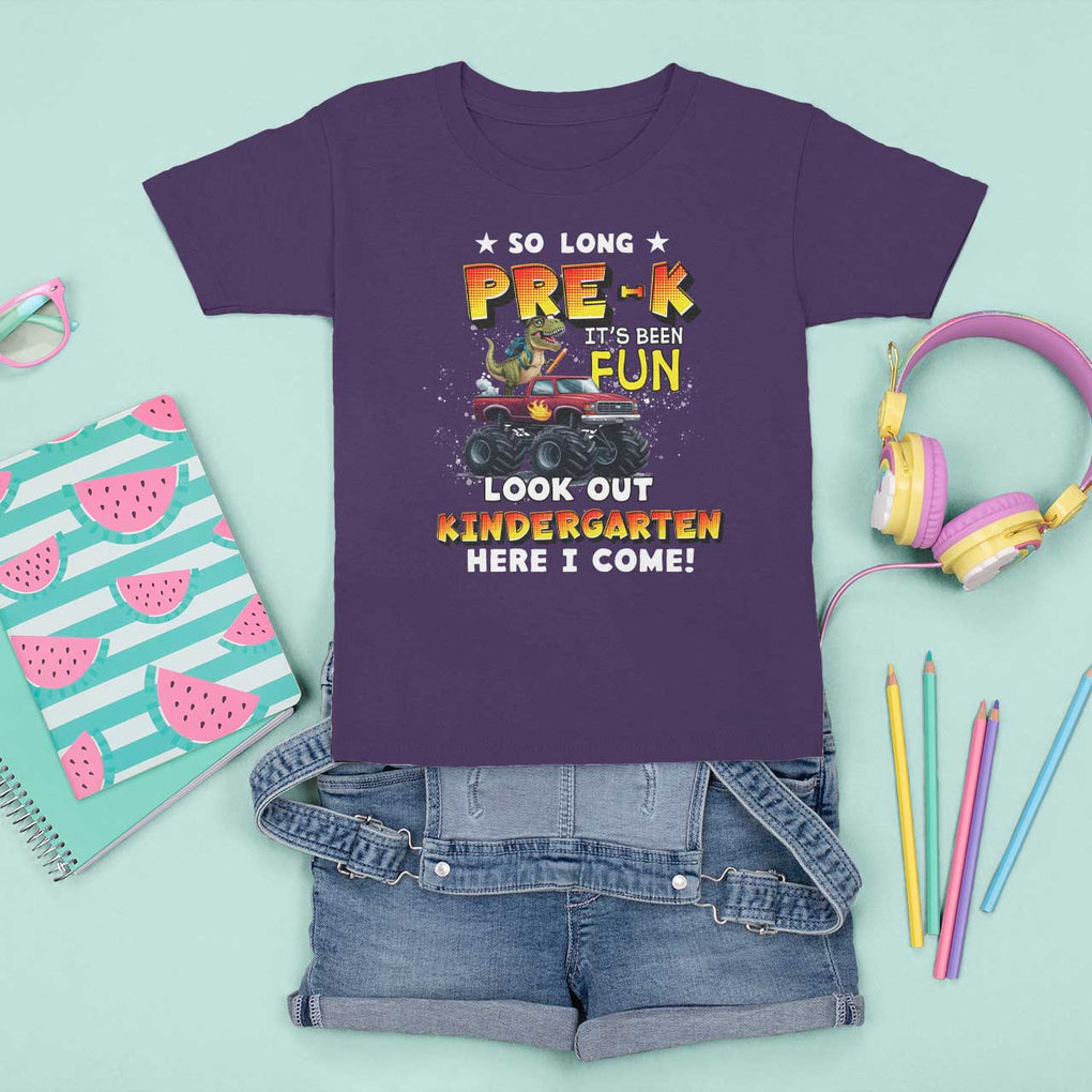 Pre-School Graduation T Shirt For Kid So Long Pre-K Look Out Kindergarten Here I Come Dinosaur Monster Truck TS09 Purple Print Your Wear