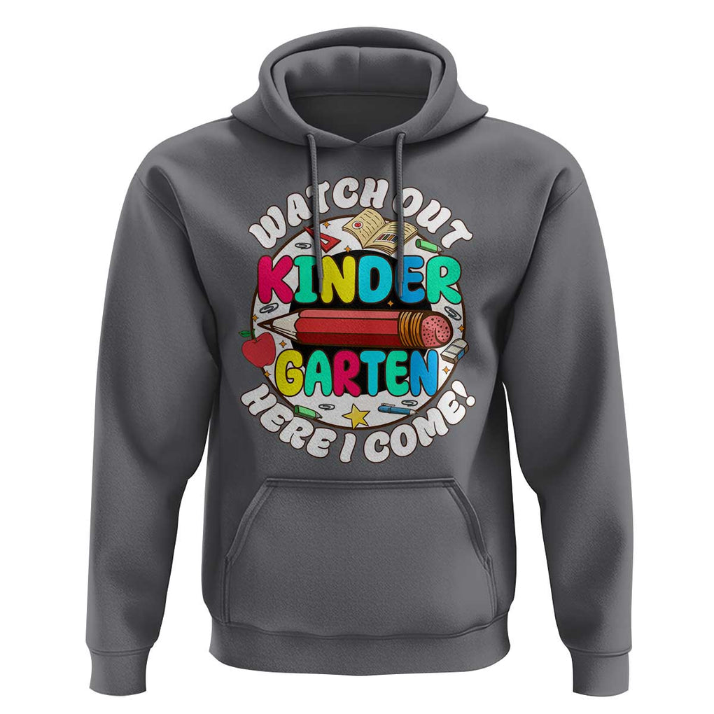 Watch Out Kindergarten Hoodie Here I Come 1st Day Of School TS09 Charcoal Print Your Wear