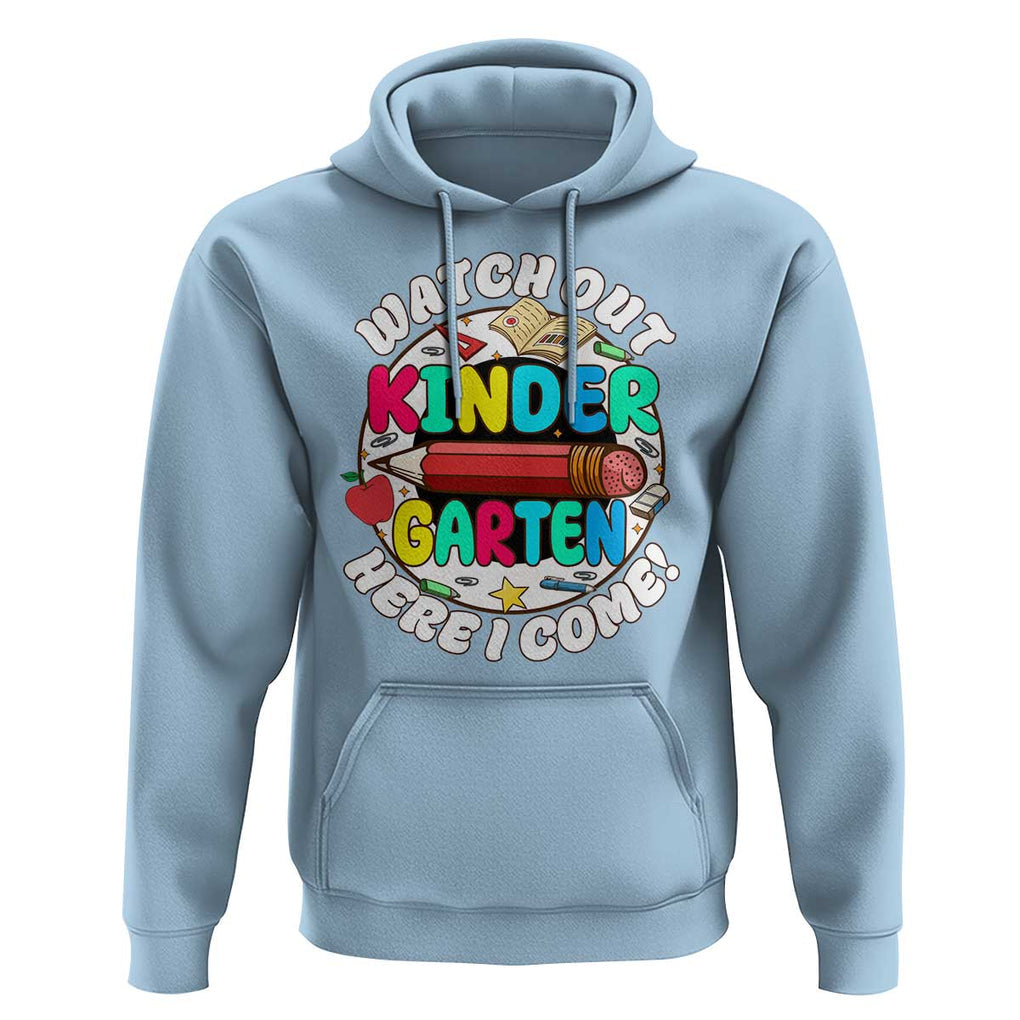 Watch Out Kindergarten Hoodie Here I Come 1st Day Of School TS09 Light Blue Print Your Wear