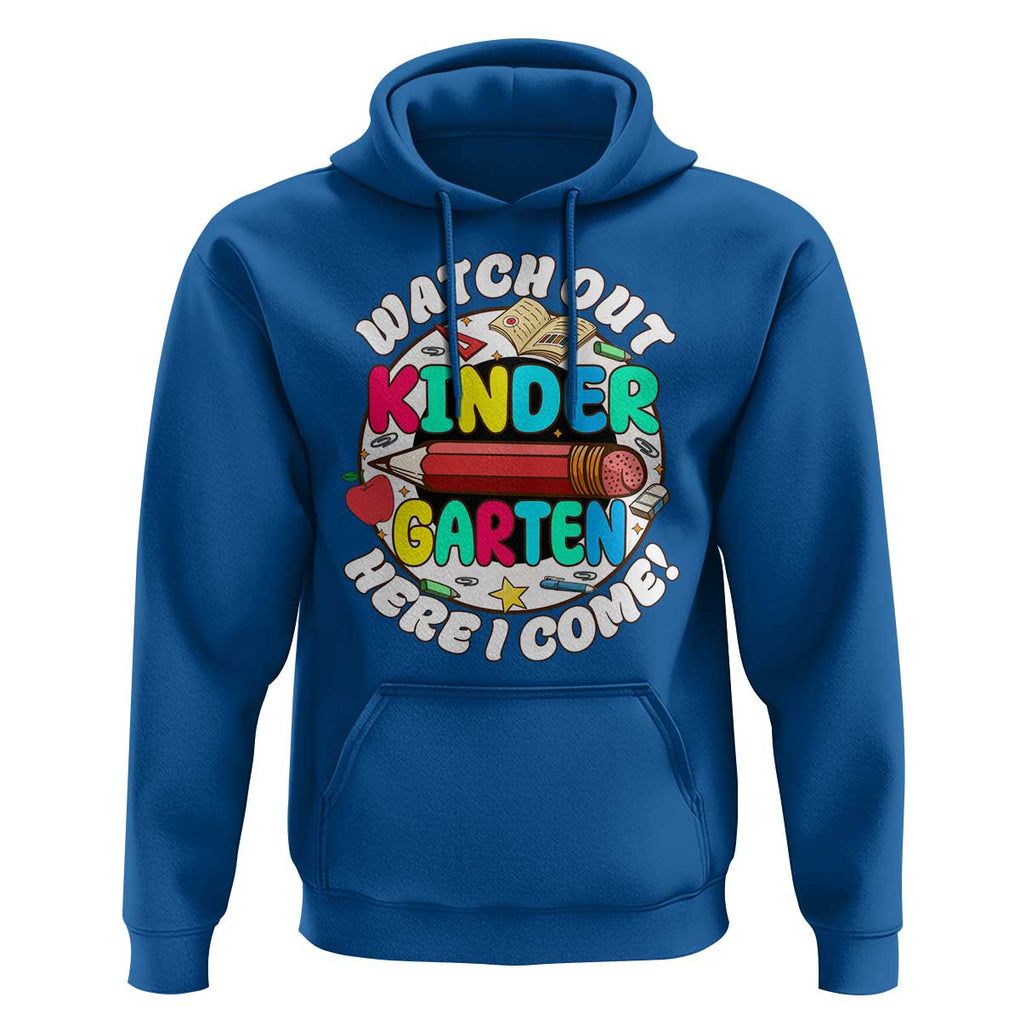 Watch Out Kindergarten Hoodie Here I Come 1st Day Of School TS09 Royal Blue Print Your Wear