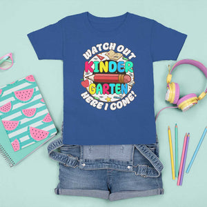 Watch Out Kindergarten T Shirt For Kid Here I Come 1st Day Of School TS09 Royal Blue Print Your Wear