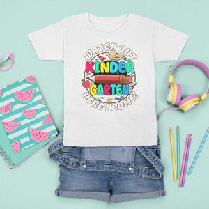 Watch Out Kindergarten T Shirt For Kid Here I Come 1st Day Of School TS09 White Print Your Wear