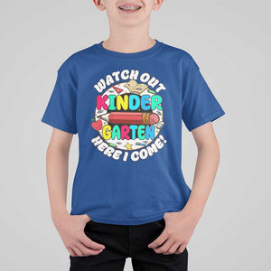 Watch Out Kindergarten T Shirt For Kid Here I Come 1st Day Of School TS09 Royal Blue Print Your Wear