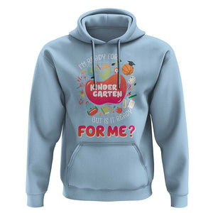 I'm Ready For Kindergarten Hoodie But Is It Ready For Me TS09 Light Blue Print Your Wear