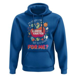 I'm Ready For Kindergarten Hoodie But Is It Ready For Me TS09 Royal Blue Print Your Wear