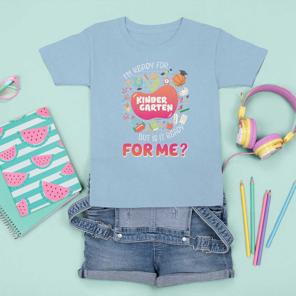 I'm Ready For Kindergarten T Shirt For Kid But Is It Ready For Me TS09 Light Blue Print Your Wear