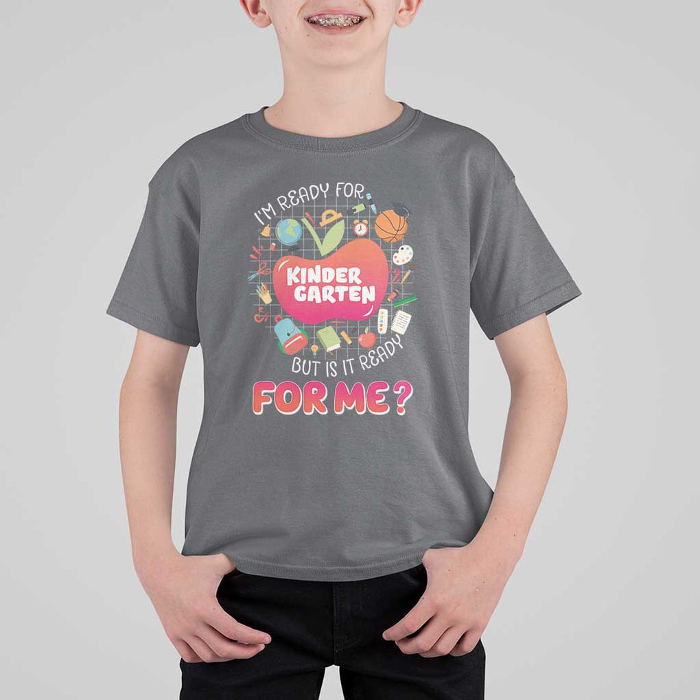 I'm Ready For Kindergarten T Shirt For Kid But Is It Ready For Me TS09 Charcoal Print Your Wear