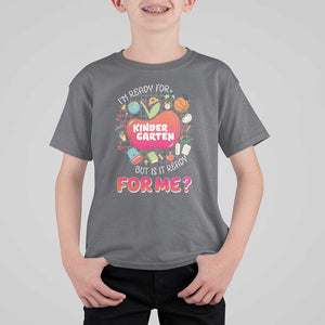 I'm Ready For Kindergarten T Shirt For Kid But Is It Ready For Me TS09 Charcoal Print Your Wear