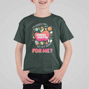 I'm Ready For Kindergarten T Shirt For Kid But Is It Ready For Me TS09 Dark Forest Green Print Your Wear