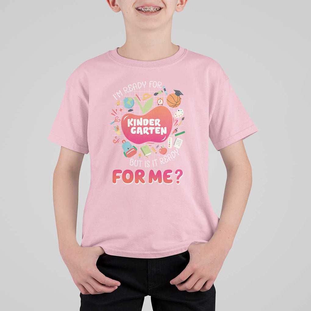 I'm Ready For Kindergarten T Shirt For Kid But Is It Ready For Me TS09 Light Pink Print Your Wear