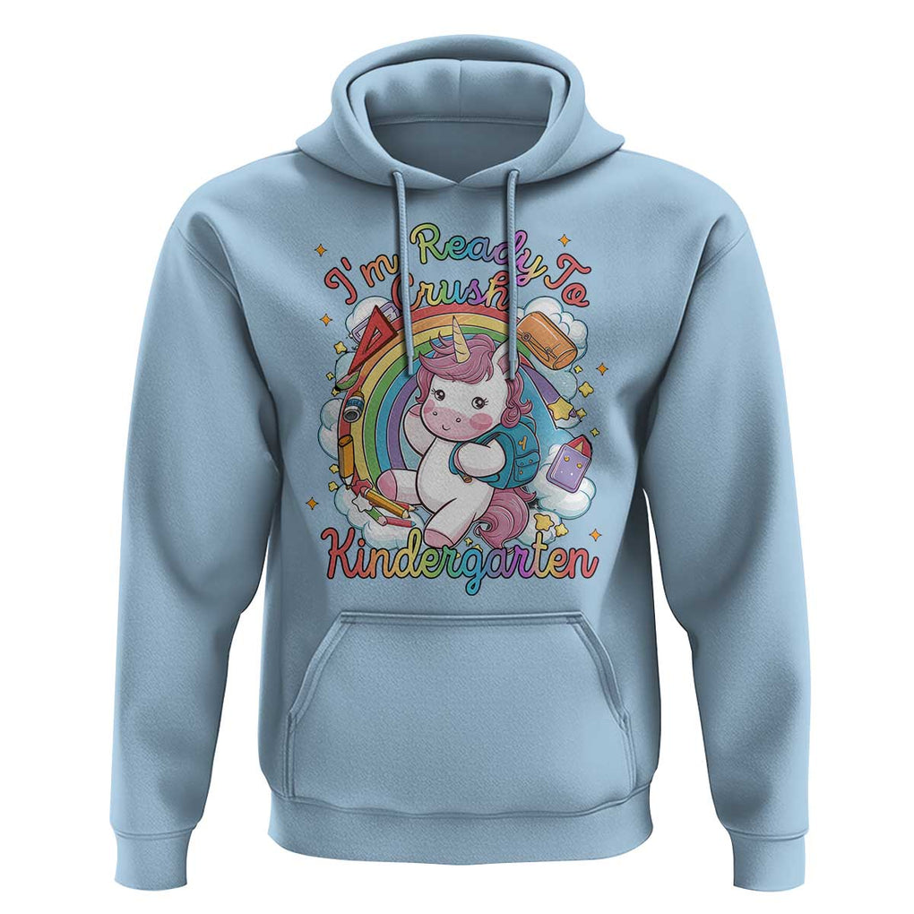 I'm Ready To Crush Kindergarden Hoodie Rainbow Unicorn Back To School TS09 Light Blue Print Your Wear