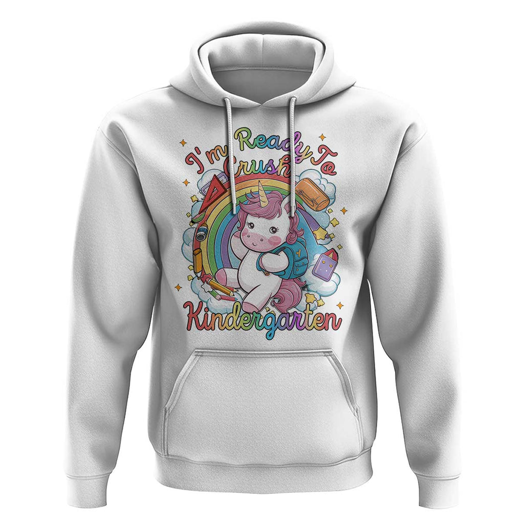 I'm Ready To Crush Kindergarden Hoodie Rainbow Unicorn Back To School TS09 White Print Your Wear