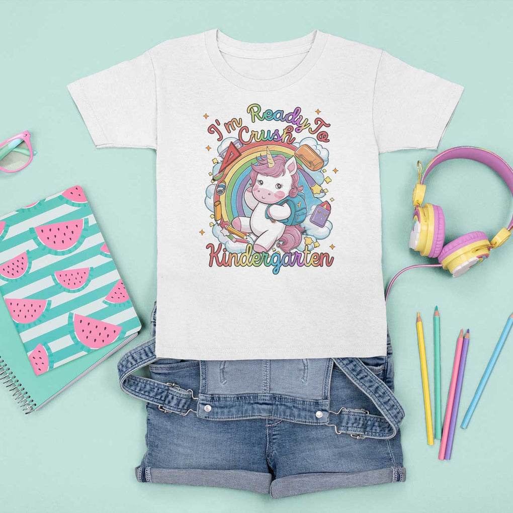 I'm Ready To Crush Kindergarden T Shirt For Kid Rainbow Unicorn Back To School TS09 White Print Your Wear
