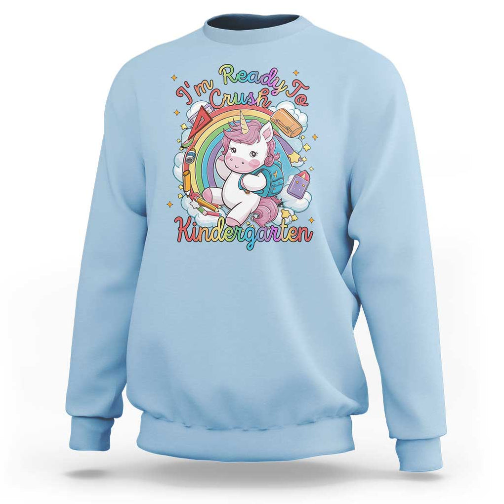 I'm Ready To Crush Kindergarden Sweatshirt Rainbow Unicorn Back To School TS09 Light Blue Print Your Wear