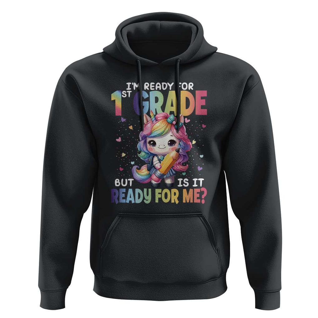 Funny Back To School Unicorn Hoodie I'm Ready For 1st Grade But Is It Ready For Me TS09 Black Print Your Wear
