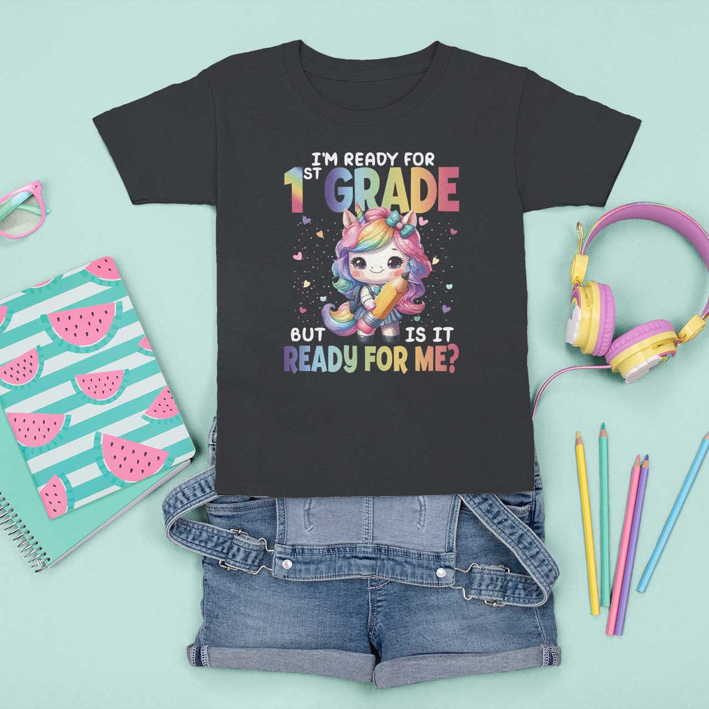 Funny Back To School Unicorn T Shirt For Kid I'm Ready For 1st Grade But Is It Ready For Me TS09 Black Print Your Wear