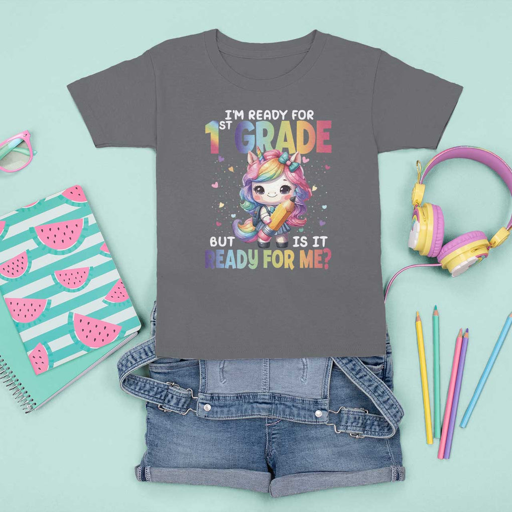 Funny Back To School Unicorn T Shirt For Kid I'm Ready For 1st Grade But Is It Ready For Me TS09 Charcoal Print Your Wear