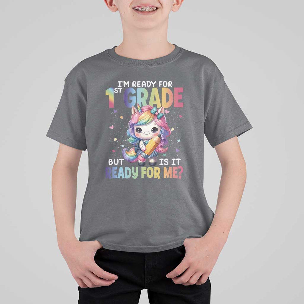 Funny Back To School Unicorn T Shirt For Kid I'm Ready For 1st Grade But Is It Ready For Me TS09 Charcoal Print Your Wear