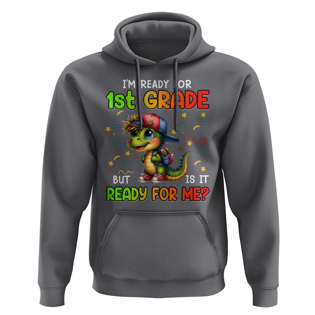 Funny Dinosaur Back To School Hoodie I'm Ready For 1st Grade But Is It Ready For Me TS09 Charcoal Print Your Wear