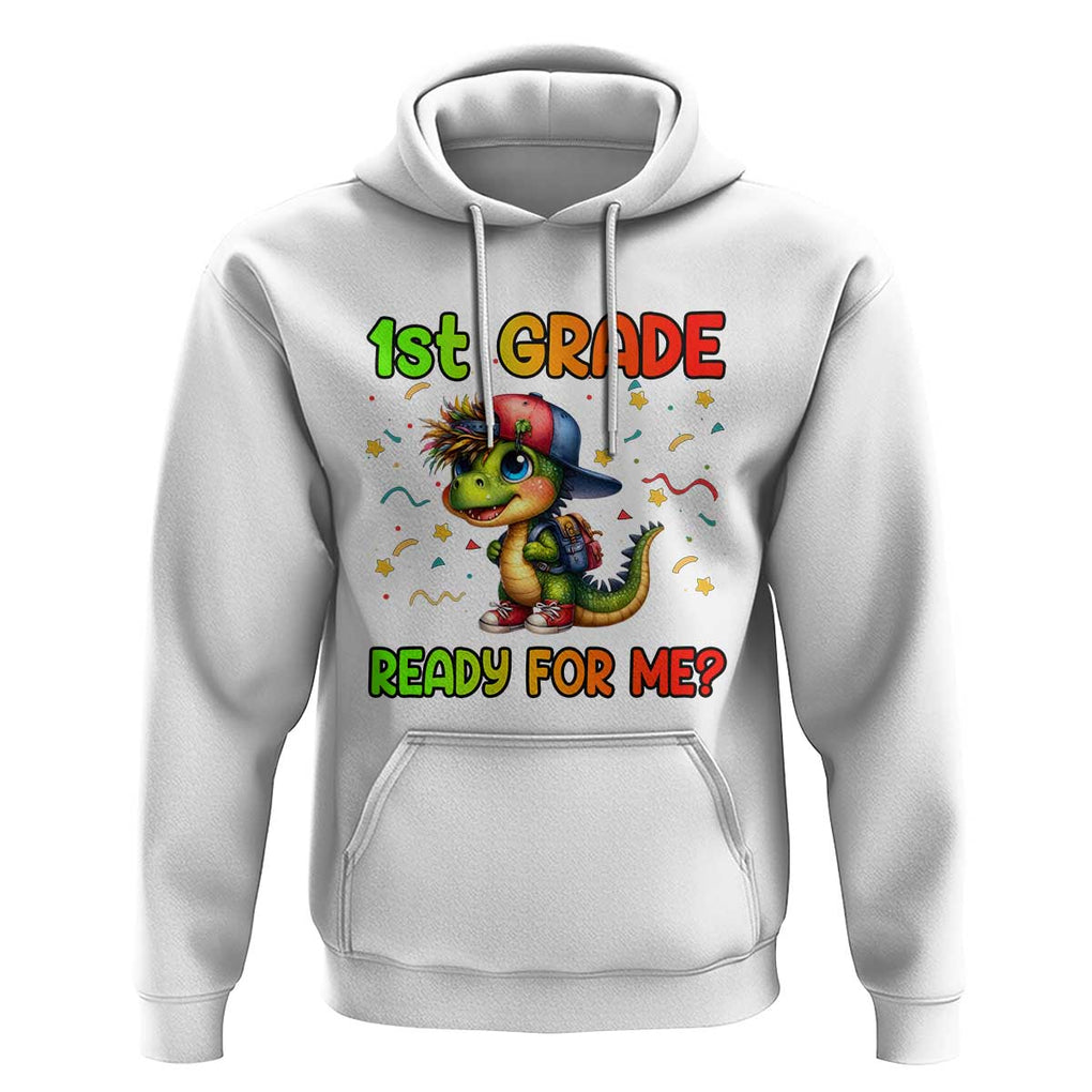 Funny Dinosaur Back To School Hoodie I'm Ready For 1st Grade But Is It Ready For Me TS09 White Print Your Wear