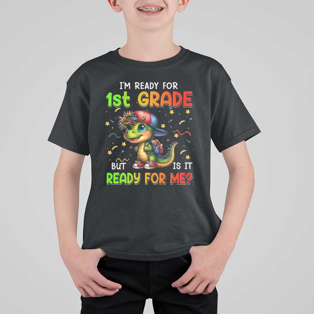 Funny Dinosaur Back To School T Shirt For Kid I'm Ready For 1st Grade But Is It Ready For Me TS09 Black Print Your Wear