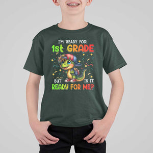 Funny Dinosaur Back To School T Shirt For Kid I'm Ready For 1st Grade But Is It Ready For Me TS09 Dark Forest Green Print Your Wear