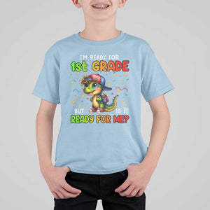 Funny Dinosaur Back To School T Shirt For Kid I'm Ready For 1st Grade But Is It Ready For Me TS09 Light Blue Print Your Wear