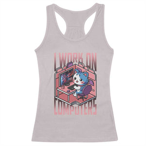 Funny Programmer Racerback Tank Top I Work On Computers Japan Anime Cat TS09 Ice Gray Print Your Wear