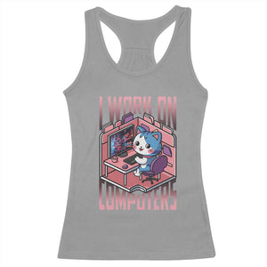 Funny Programmer Racerback Tank Top I Work On Computers Japan Anime Cat TS09 Sport Gray Print Your Wear