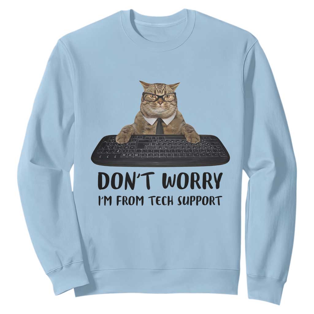 Funny Don't Worry I'm From Tech Support Sweatshirt TS09 Light Blue Print Your Wear
