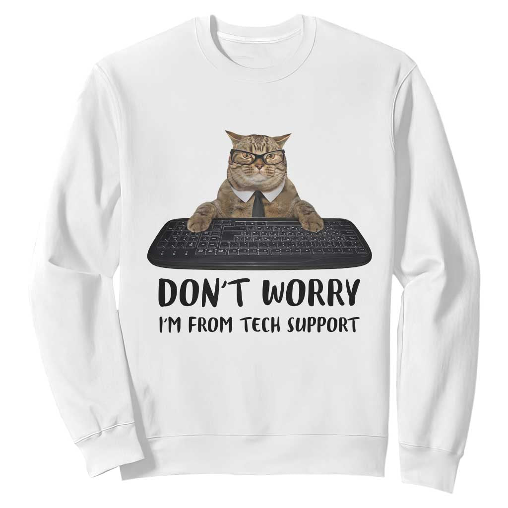 Funny Don't Worry I'm From Tech Support Sweatshirt TS09 White Print Your Wear