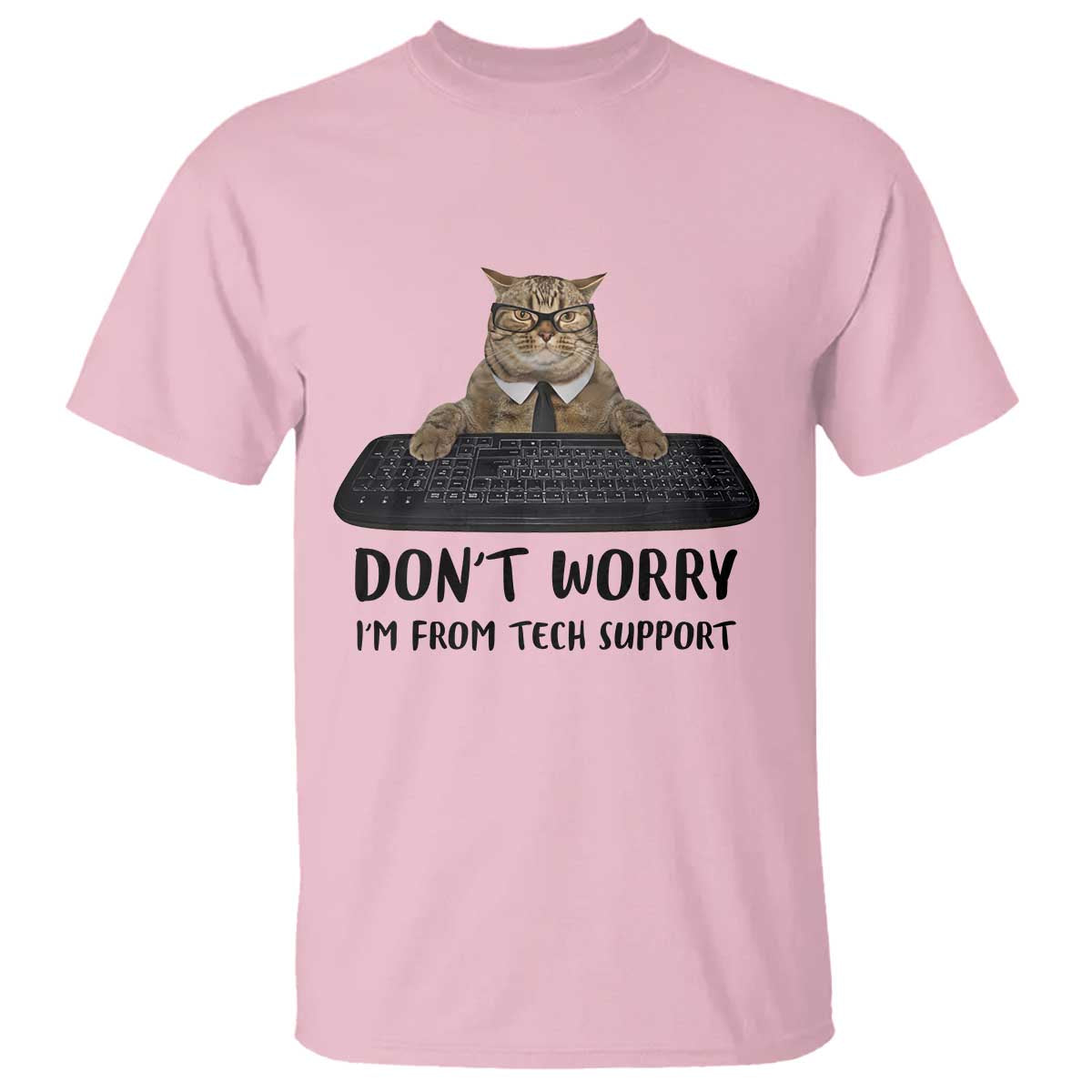 Funny Don't Worry I'm From Tech Support T Shirt TS09 Light Pink Print Your Wear