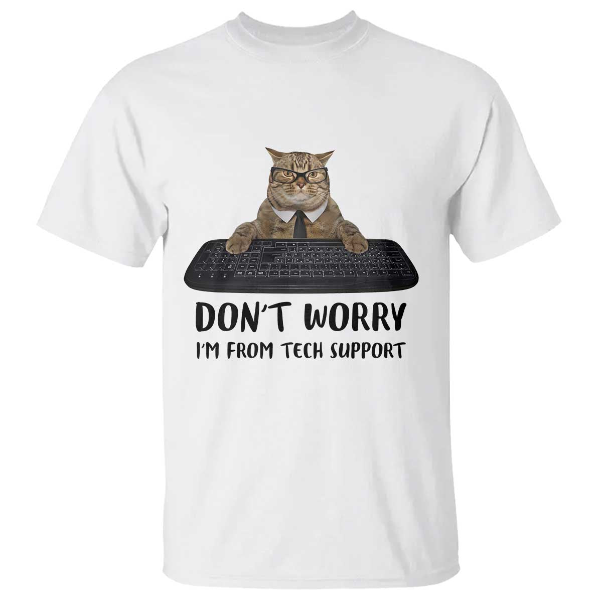 Funny Don't Worry I'm From Tech Support T Shirt TS09 White Print Your Wear