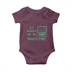 Funny Programmer Baby Onesie It Works On My Machine TS09 Maroon Print Your Wear