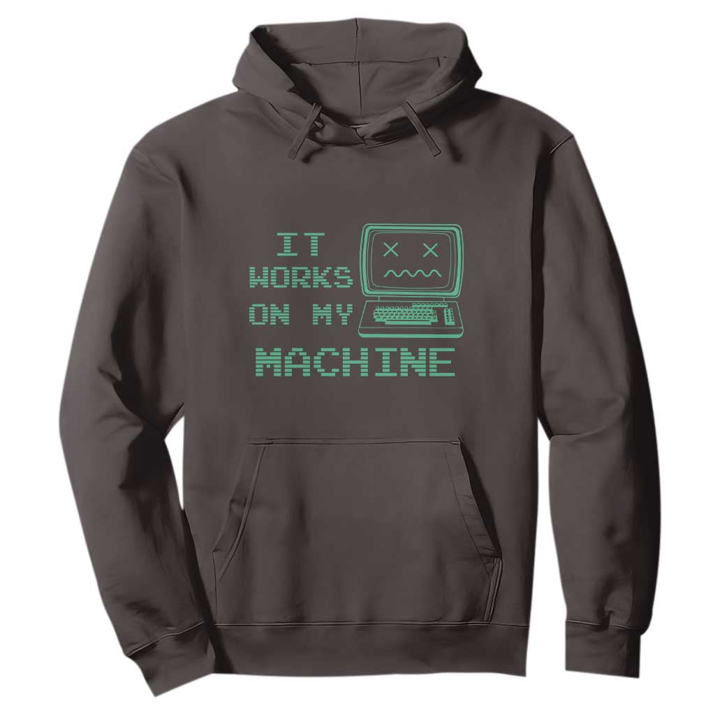 Funny Programmer Hoodie It Works On My Machine TS09 Dark Chocolate Print Your Wear