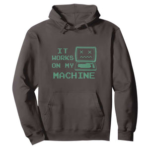 Funny Programmer Hoodie It Works On My Machine TS09 Dark Chocolate Print Your Wear
