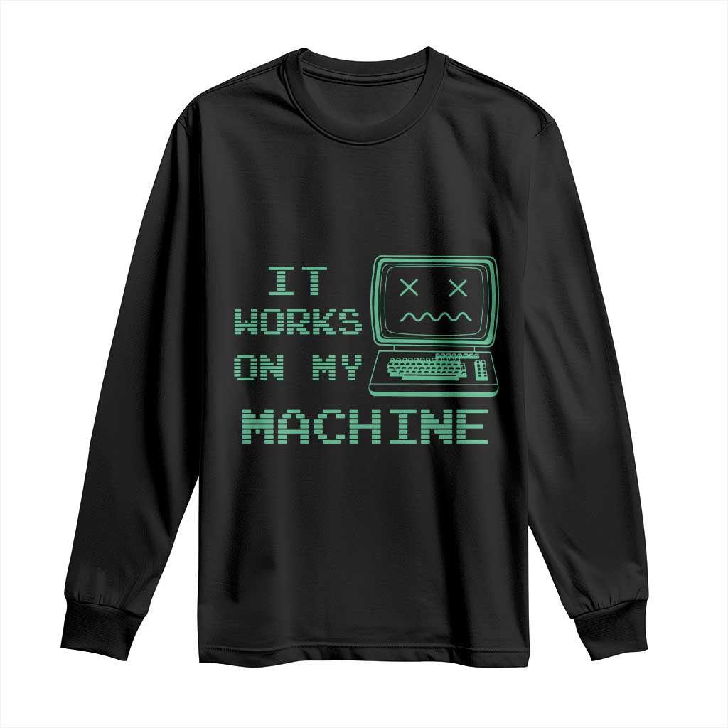 Funny Programmer Long Sleeve Shirt It Works On My Machine TS09 Black Print Your Wear