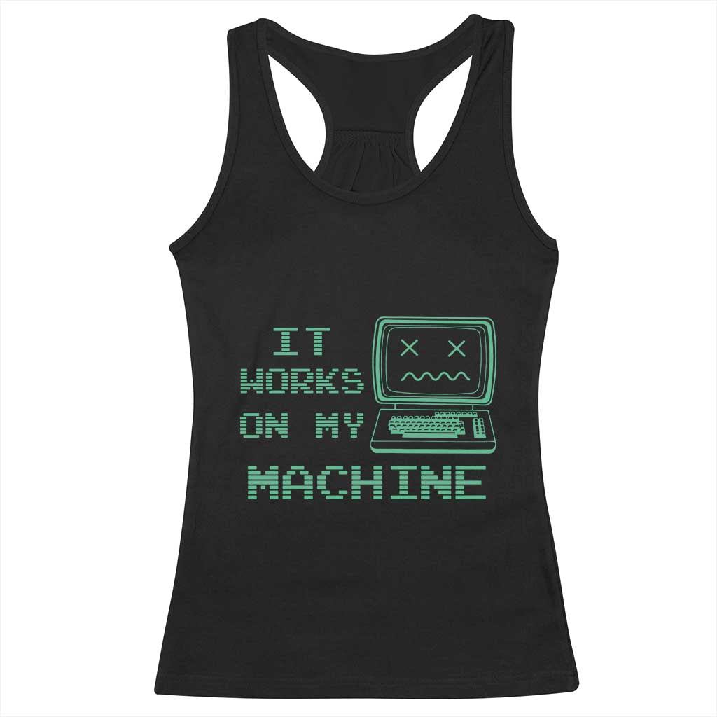 Funny Programmer Racerback Tank Top It Works On My Machine TS09 Black Print Your Wear