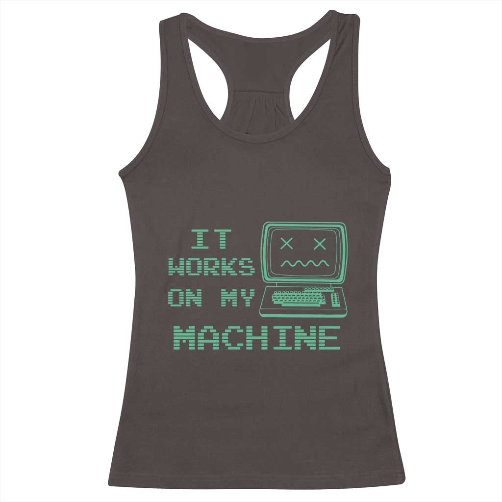 Funny Programmer Racerback Tank Top It Works On My Machine TS09 Dark Chocolate Print Your Wear