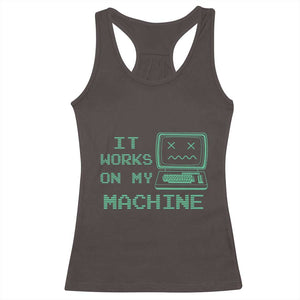 Funny Programmer Racerback Tank Top It Works On My Machine TS09 Dark Chocolate Print Your Wear