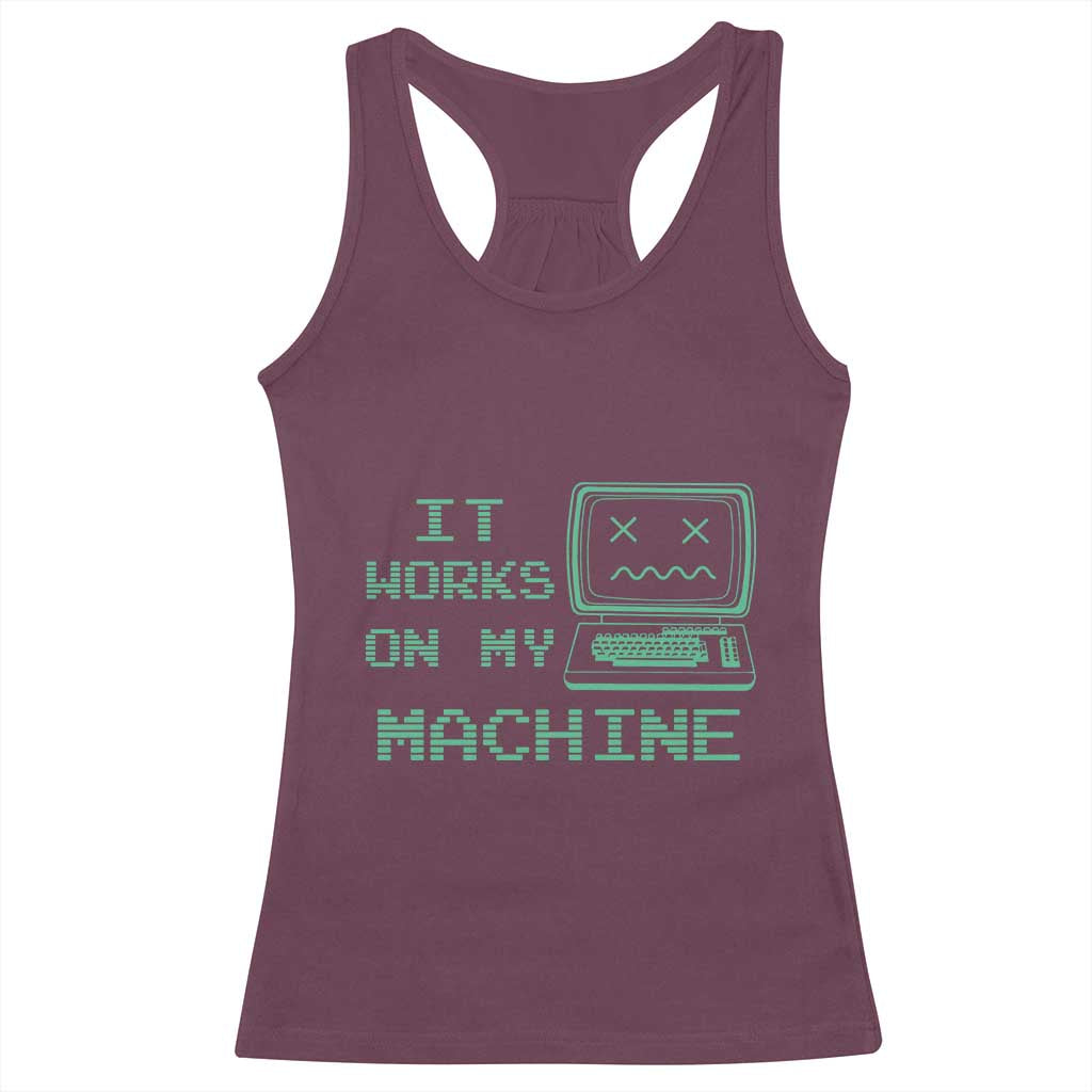 Funny Programmer Racerback Tank Top It Works On My Machine TS09 Maroon Print Your Wear