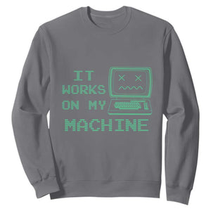 Funny Programmer Sweatshirt It Works On My Machine TS09 Charcoal Print Your Wear