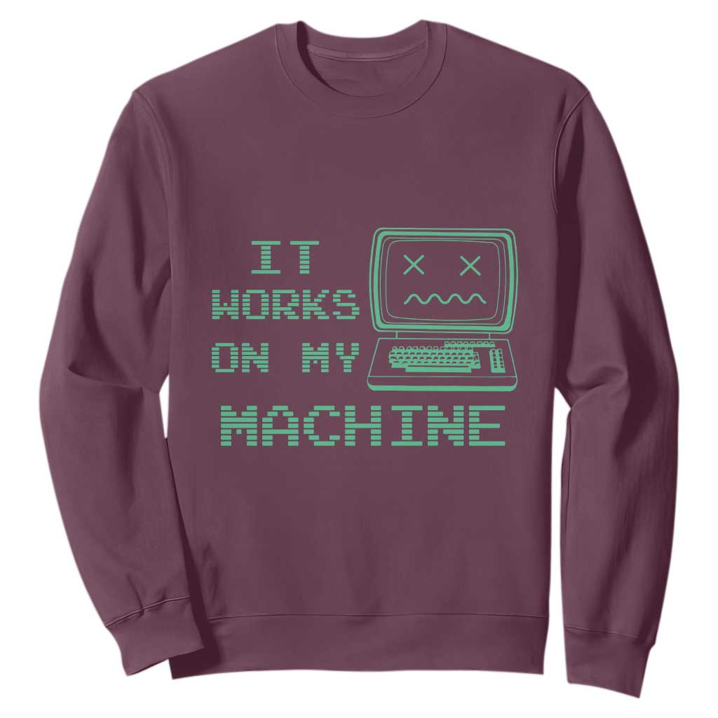 Funny Programmer Sweatshirt It Works On My Machine TS09 Maroon Print Your Wear