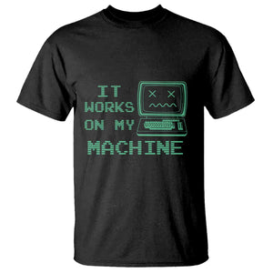 Funny Programmer T Shirt It Works On My Machine TS09 Black Print Your Wear
