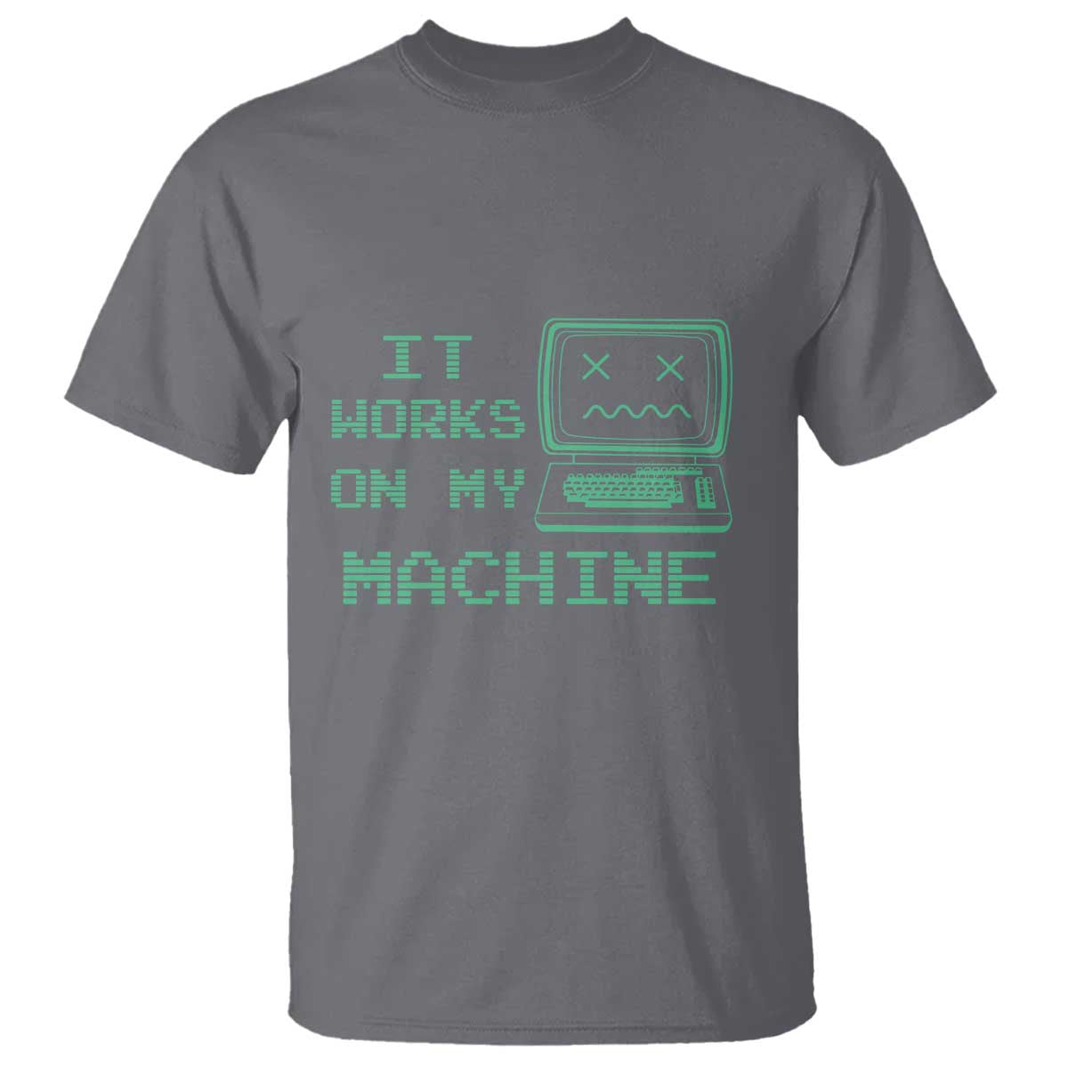 Funny Programmer T Shirt It Works On My Machine TS09 Charcoal Print Your Wear